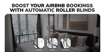 Boost Your Airbnb Bookings with Smart Integration: Impress Guests with Automatic Roller Blinds