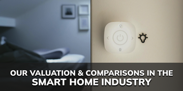 Our Valuation & Comparisons in the Smart Home Industry